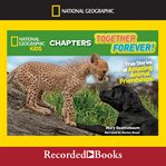 Together forever! : true stories of amazing animal friendships! cover image cdn