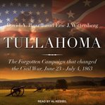 Tullahoma : the forgotten campaign that changed the Civil War, June 23 - July 4, 1863 cover image cdn