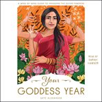 Your goddess year : a week-by-week guide to invoking the divine feminine cover image cdn