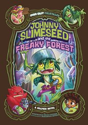 Johnny Slimeseed and the freaky forest : a graphic novel cover image cdn
