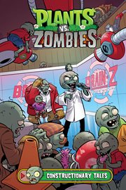 Plants vs. zombies. Volume 18. Constructionary tales cover image cdn