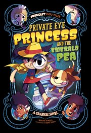 Private Eye Princess and the emerald pea : a graphic novel cover image cdn