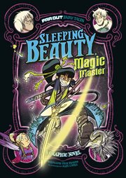 Sleeping Beauty, magic master : a graphic novel (Far out fairy tales) cover image cdn