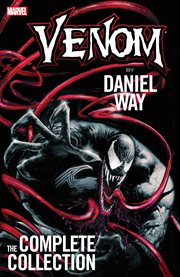 Venom, by Daniel Way : the complete collection. Issue 1-18 cover image cdn