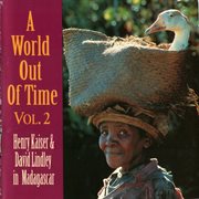 A World out of time : Henry Kaiser, David Lindley in Madagascar. Vol. 2 cover image cdn