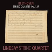 Beethoven: string quartet in e-flat major, op. 127 [lindsay string quartet: the complete beethoven s cover image cdn