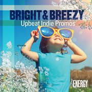 Bright & breezy - upbeat indie promos cover image cdn