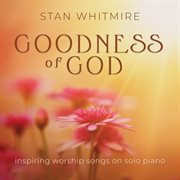 Goodness of god: inspiring worship songs on solo piano cover image cdn
