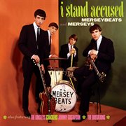 I stand accused : the complete Merseybeats and Merseys sixties recordings cover image cdn