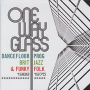 One way glass: dancefloor prog, brit jazz & funky folk 1968-1975 cover image cdn