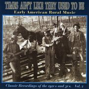 Times ain't like they used to be: early american rural music, vol. 2 cover image cdn