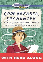 Code breaker, spy hunter : how Elizabeth Friedman changed the course of two world wars cover image cdn