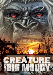 Creature from big muddy. An Illinois Bigfoot Legend cover image cdn