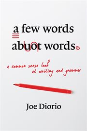 A few words about words : a common-sense look at writing and grammar cover image cdn