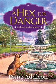 A hex for danger : an Enchanted Bay mystery cover image cdn