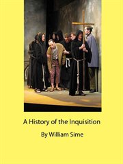 History of the Inquisition : from its establishment till the present time cover image cdn
