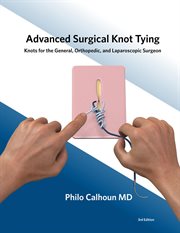 Advanced surgical knot tying : knots for the general, orthopedic, and laparoscopic surgeon cover image cdn