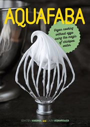 Aquafaba : vegan cooking without eggs using the magic of chickpea water cover image cdn