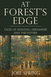 At Forest's Edge : Tales of Hunting, Friendship, and the Future cover image cdn