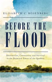 Before the Flood : Destruction, Community, and Survival in the Drowned Towns of the Quabbin cover image cdn