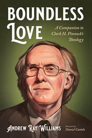 BOUNDLESS LOVE;A COMPANION TO CLARK H. PINNOCK'S THEOLOGY cover image cdn