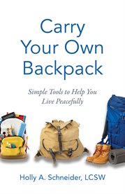 Carry your own backpack. Simple Tools to Help You Live Peacefully cover image cdn