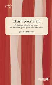 Chant pour haïti. poèmes en transhumance demandant grâce pour leur existence. Poèmes en transhumance demandant grâce pour leur existence cover image cdn