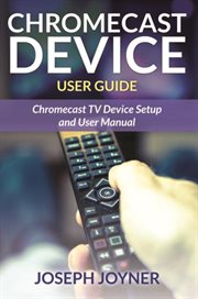 Chromecast device user guide. Chromecast TV Device Setup and User Manual cover image cdn