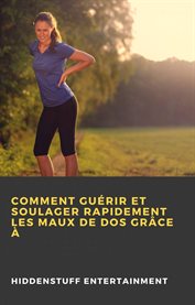 Comment guérir et soulager rapidement les maux de dos grâce à cover image cdn