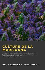 Culture de la marijuana. guide de l'horticulture de la marijuana en intérieur et en extérieur cover image cdn