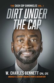 Dirt under the cap. The Cash Cop Chronicles cover image cdn