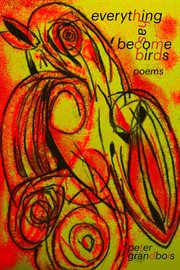 everything has become birds : poems cover image cdn
