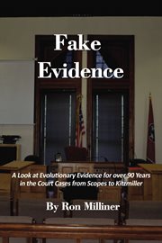 Fake evidence. A Look at Evolutionary Evidence for over 90 Years in the Court Cases from Scopes to Kitzmiller cover image cdn
