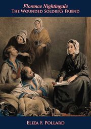 Florence Nightingale : the wounded soldier's friend cover image cdn