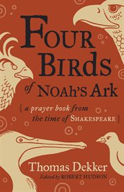 Four birds of Noah's Ark : a prayer book from the time of Shakespeare cover image cdn