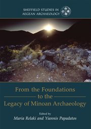 From the foundations to the legacy of Minoan archaeology : studies in honour of Professor Keith Branigan cover image cdn