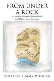 From under a rock. A Christian Woman's Experience with, and Healing from, Depression cover image cdn
