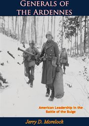 Generals of the Ardennes : American leadership in the Battle of the Bulge cover image cdn