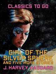 Girl of the silver sphere anf five more stories cover image cdn