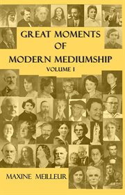 Great moments of modern mediumship, volume 1 cover image cdn