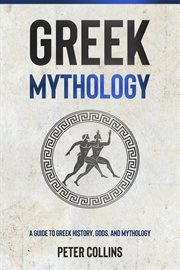 Greek mythology. A Guide to Greek History, Gods, and Mythology cover image cdn