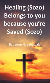 Healing (sozo) belongs to you because you're saved (sozo) cover image cdn