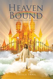 Heaven bound. Walking with the Lord cover image cdn