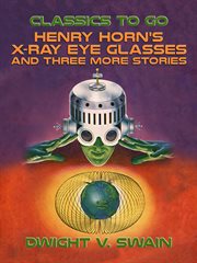 Henry horn's x-ray eye glasses and three more stories cover image cdn