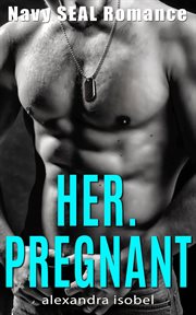 Her. pregnant. Navy Seal Romance cover image cdn