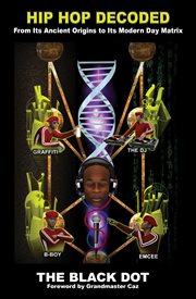 Hip hop decoded : from its ancient origin to its modern day matrix cover image cdn