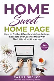 Home sweet home page. How to Fix the 5 Deadly Mistakes Authors, Speakers, and Coaches Makes with Their Website's Homepage cover image cdn