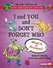 I and you and don't forget who : what is a pronoun? cover image cdn