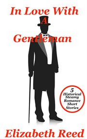 In love with a gentleman: 5 historical steamy romance short stories cover image cdn