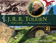 J. R. R. Tolkien for kids : his life and writings, with 21 activities cover image cdn